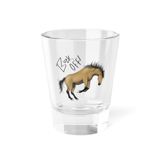 Buck Off Shot Glass