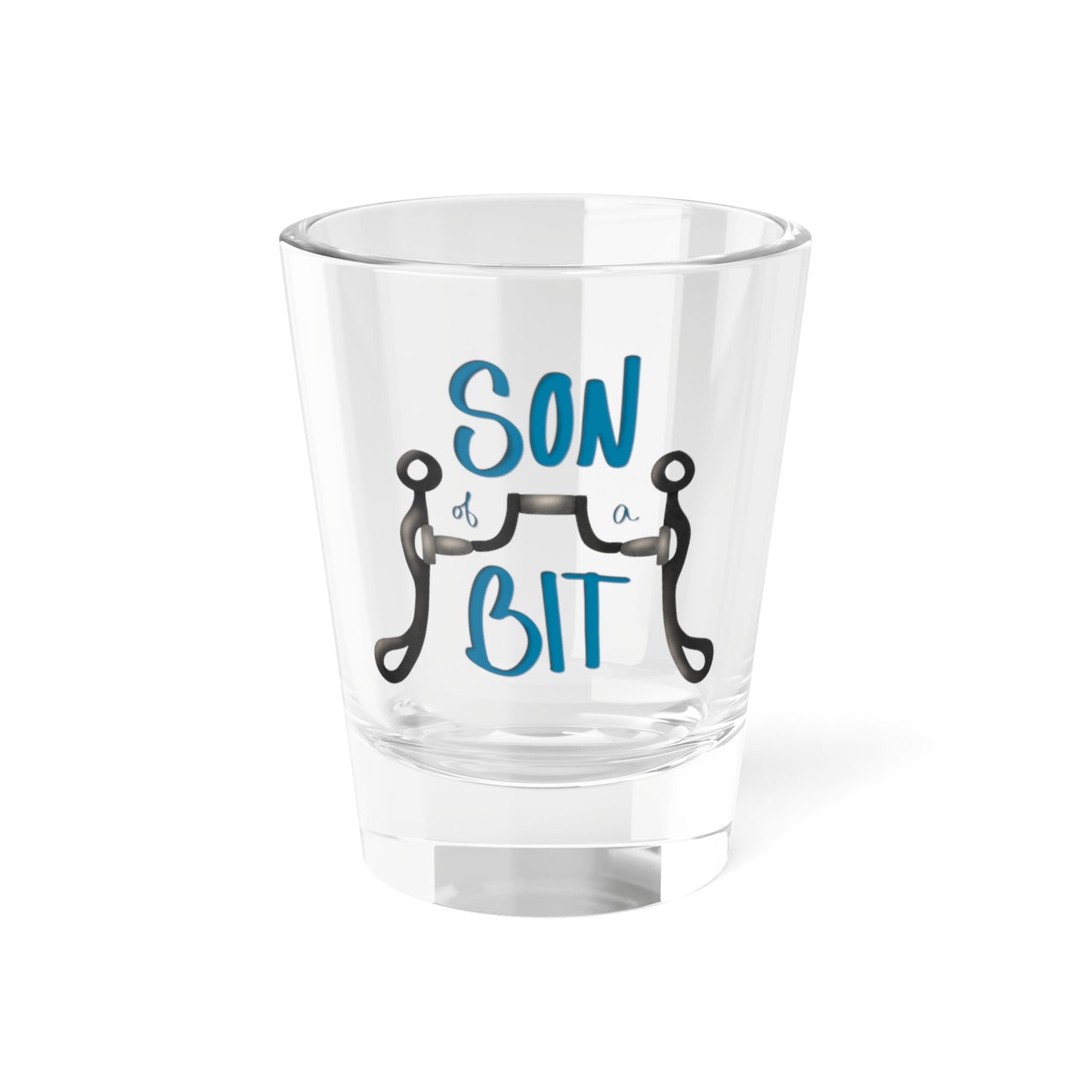 Son of a Bit Shot Glass